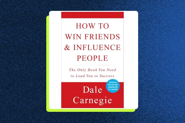 How to Win Friends and Influence People