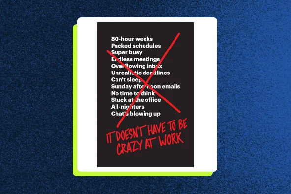 It Doesn't Have to Be Crazy at Work