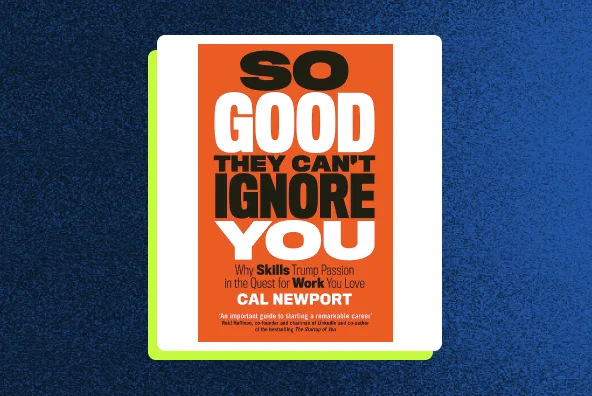 So Good They Can't Ignore You